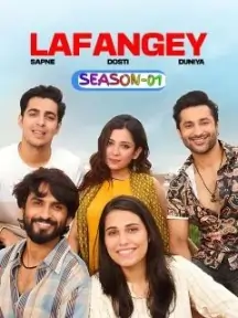 Lafangey – Sapne – Dosti – Duniya S01 (2025) Hindi Full Web Series Bolly4u
